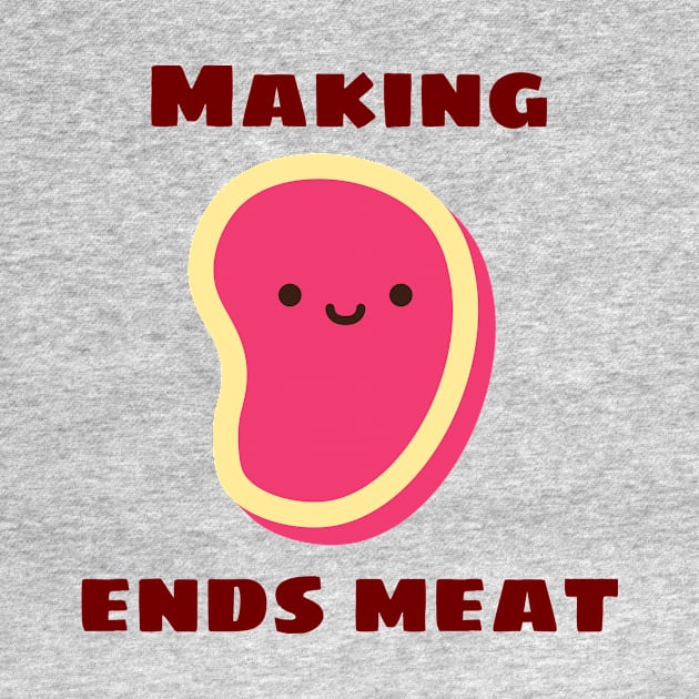 Making Ends Meat | Cute Meat Pun by Allthingspunny